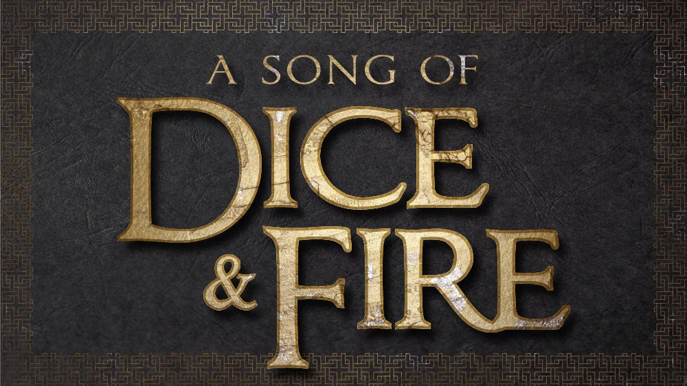 A Song of Dice & Fire