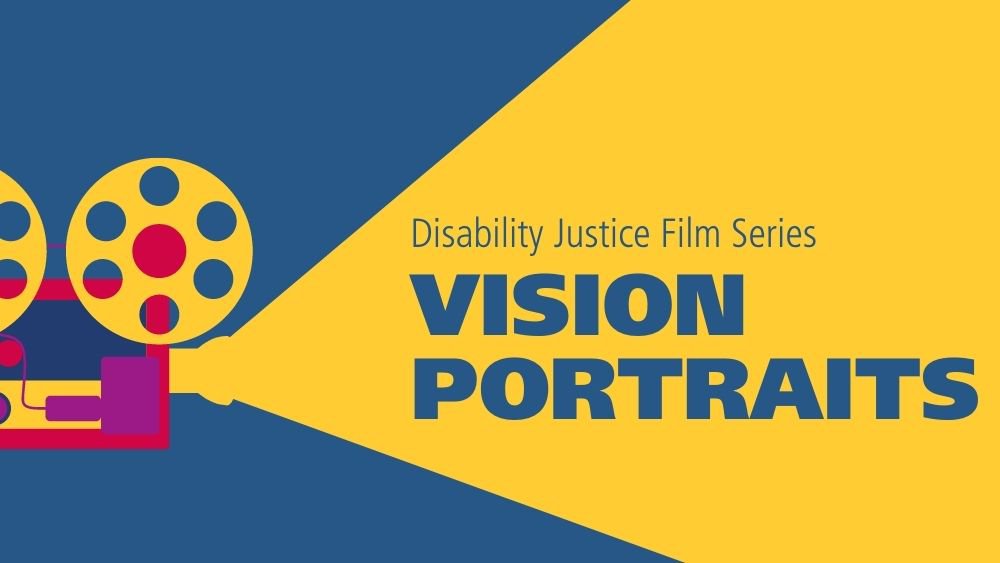 Disability Justice FIlm Series no logo (1000 x 563 px).jpg