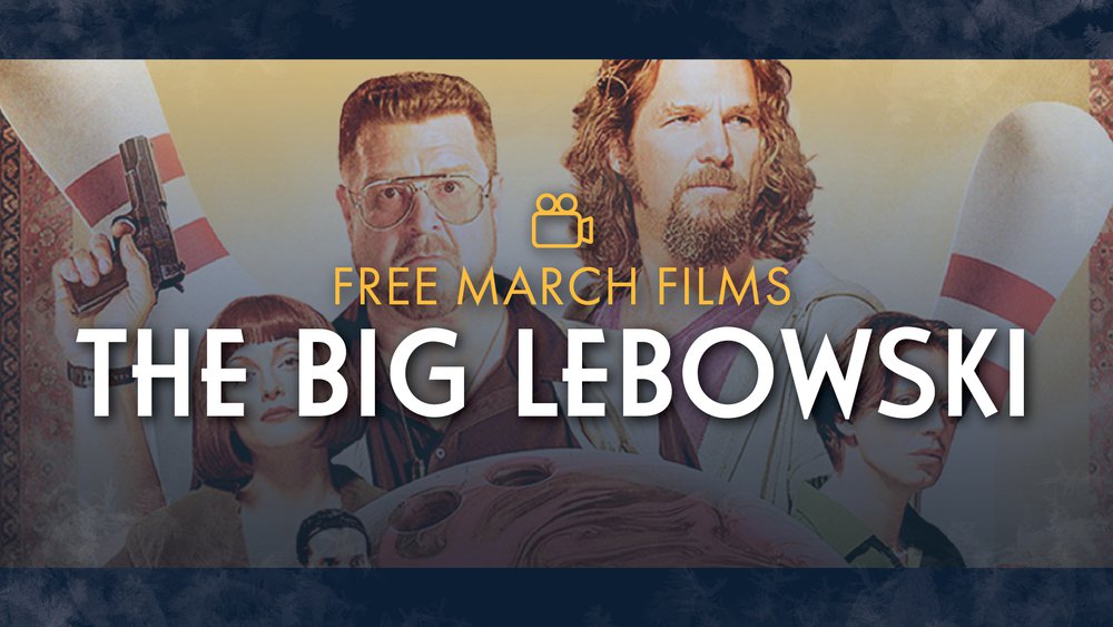 March Films_Individual Event Page-03_The Big Lebowski.jpg