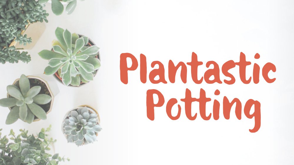 Plantastic Potting_Individual Event Page.jpg