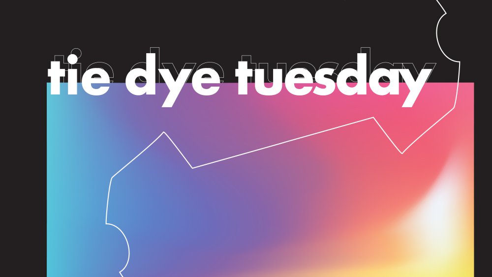 Tie Dye Tuesday